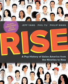 Rise (A Pop History of Asian America from the Nineties to Now) by Jeff Yang, Phil Yu, Philip Wang, 9780358508090