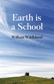 Earth is a School by William Wildblood, 9781789047912