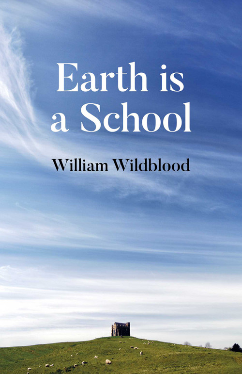 Earth is a School by William Wildblood, 9781789047912