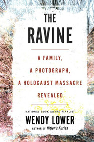 The Ravine (A Family, a Photograph, a Holocaust Massacre Revealed) - 9780358627937 by Wendy Lower, 9780358627937