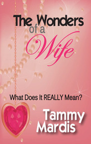 The Wonders of a Wife by Tammy Mardis, 9781602730205