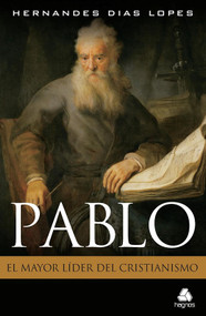 Pablo, El Mayor Lider del Cristianismo by Hernandes Lopes, 9788577422005