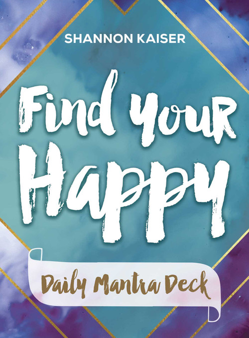 Find Your Happy Daily Mantra Deck by Shannon Kaiser, 9781582706610