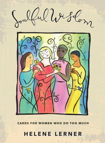 Soulful Wisdom (Cards for Women Who Do Too Much) by Helene Lerner, 9781582707068