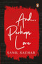 And...Perhaps Love by Sanil Sachar, 9780143451198