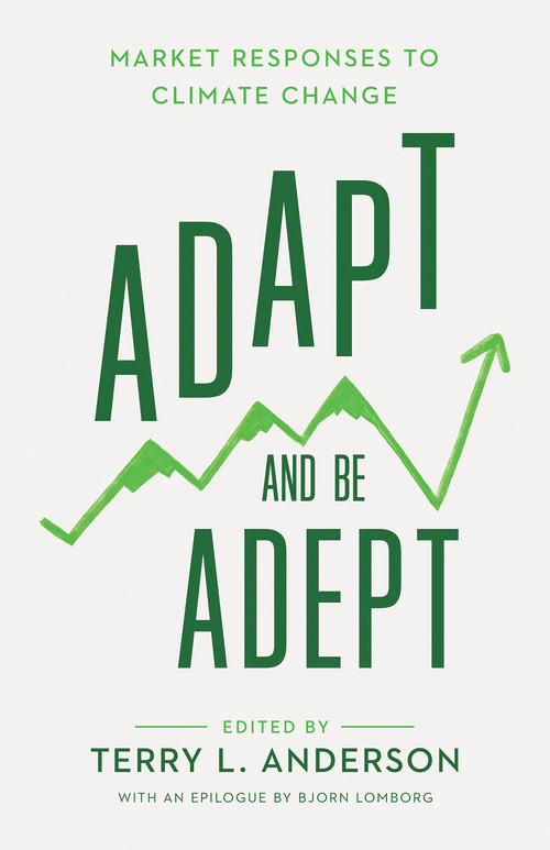 Adapt and Be Adept (Market Responses to Climate Change) by Terry L. Anderson, 9780817924553