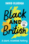 Black and British (A Short, Essential History) by David Olusoga, 9781529066821