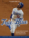 True Blue (The Los Angeles Dodgers' Unforgettable 2020 World Series Season) by Los Angeles Daily News, 9781629378169