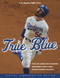 True Blue (The Los Angeles Dodgers' Unforgettable 2020 World Series Season) by Los Angeles Daily News, 9781629378169