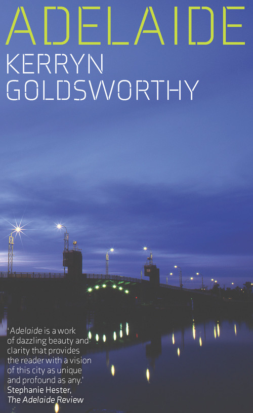 Adelaide - 9781742237060 by Kerryn Goldsworthy, 9781742237060