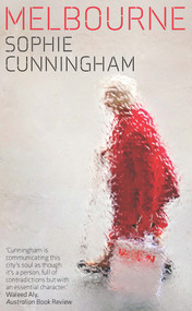 Melbourne by Sophie Cunningham, Sophie Cunningham, 9781742237107