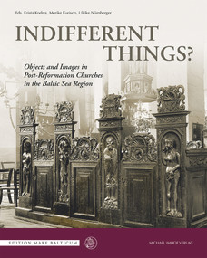 Indifferent Things? (Objects and Images in Post-Reformation Churches in the Baltic Sea Region) by Ulrike Nürnberger, 9783731910367