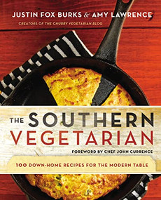 The Southern Vegetarian Cookbook (100 Down-Home Recipes for the Modern Table) by Justin Fox Burks, Amy Lawrence, 9781401604820