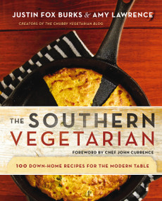 The Southern Vegetarian Cookbook (100 Down-Home Recipes for the Modern Table) by Justin Fox Burks, Amy Lawrence, 9781401604820