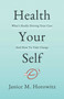 Health Your Self (What's Really Driving Your Care And How To Take Charge) by Janice  M.  Horowitz, 9781642933536