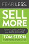 Fear Less, Sell More (Find Your Courage and Make Millions) by Tom Stern, Jay Leno, 9781642938821