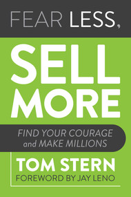 Fear Less, Sell More (Find Your Courage and Make Millions) by Tom Stern, Jay Leno, 9781642938821