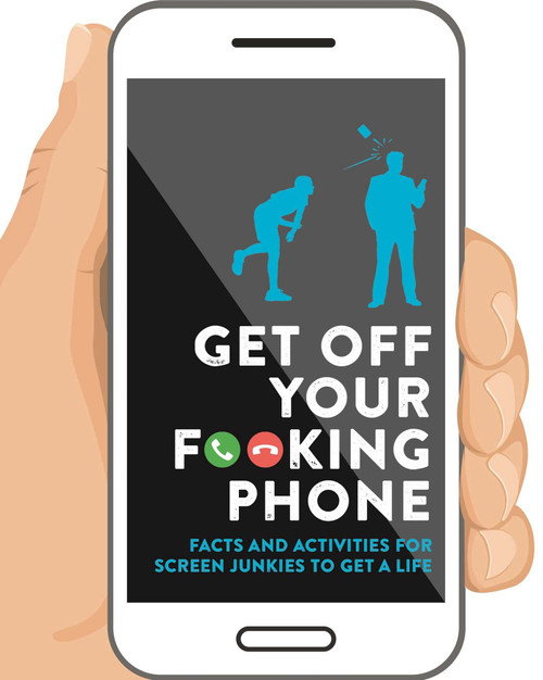 Get Off Your F**king Phone (Facts and Activities to Unplug) by IglooBooks, 9781800227514
