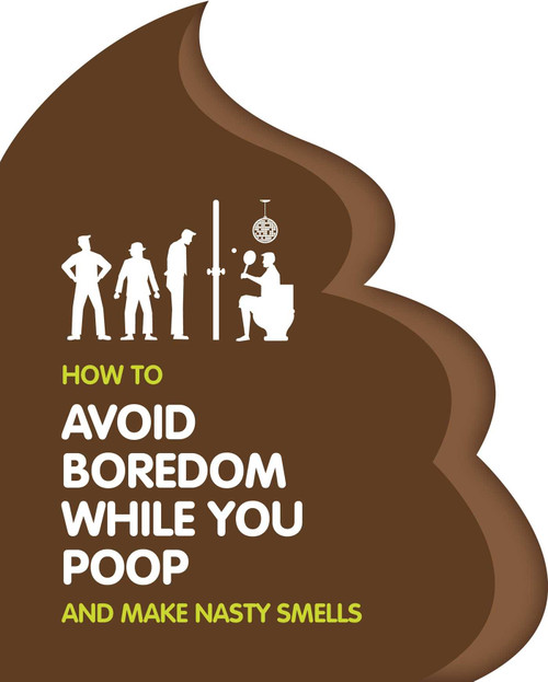 How to Avoid Boredom When you Poop (a Book to Keep You Entertained) by IglooBooks, 9781800227521