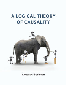 A Logical Theory of Causality by Alexander Bochman, 9780262045322
