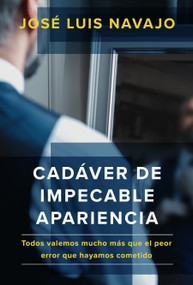 Cadáver de impecable apariencia: Todos valemos mucho más que el peor error que hayamos cometido /A Good Looking Corpse: We are all w.. (Spanish Edition) by Jose Luis Navajo, 9781644733233