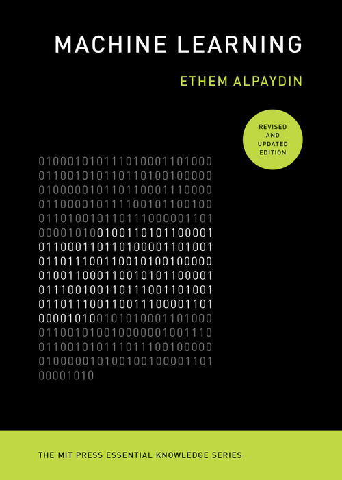 Machine Learning, revised and updated edition by Ethem Alpaydin, 9780262542524