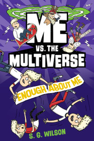Me vs. the Multiverse: Enough About Me - 9781984895790 by S. G. Wilson, 9781984895790