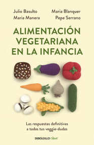 Alimentación vegetariana en la infancia / Vegetarian Diet in Childhood (Spanish Edition) by Julio Basulto, Maria Manera, Pepe Serrano, Maria Blanquer, 9788466356053