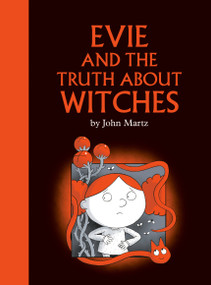 Evie and the Truth about Witches by John Martz, 9780735271005