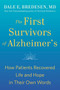 The First Survivors of Alzheimer's (How Patients Recovered Life and Hope in Their Own Words) by Dale Bredesen, 9780593192429