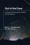 Out of the Cave (A Natural Philosophy of Mind and Knowing) by Mark L. Johnson, Don M. Tucker, 9780262046213