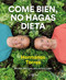Come bien, no hagas dieta / Eat Right, Don't Diet by Sergio Torres, Javier Torres, 9788401022470
