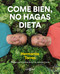 Come bien, no hagas dieta / Eat Right, Don't Diet (Spanish Edition) by Sergio Torres, Javier Torres, 9788401022470