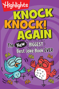 Knock Knock! Again (Over 1,000 New Knock-Knock Jokes for Kids, A Side-Splitting Kids Joke Book Packed with Laugh-Out-Loud Fun) by Highlights, 9781644724620