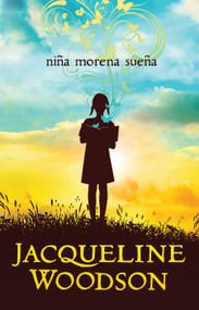 Niña morena sueña / Brown Girl Dreaming (Spanish Edition) by Jacqueline Woodson, 9781644733295