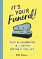 It's Your Funeral! (Plan the Celebration of a Lifetime Before It's Too Late) by Kathy Benjamin, 9781683692584