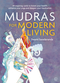 Mudras for Modern Living (49 inspiring cards to boost your health, enhance your yoga and deepen your meditation) by Swami Saradananda, 9781786782786
