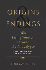 Origins and Endings (Seeing Yourself through the Apocalypse) by Lindsay Tunkl, 9781941529843