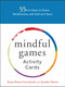 Mindful Games Activity Cards (55 Fun Ways to Share Mindfulness with Kids and Teens) by Susan Kaiser Greenland, Annaka Harris, 9781611804096