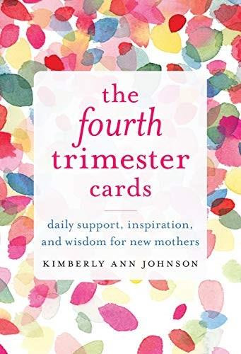 The Fourth Trimester Cards (Daily Support, Inspiration, and Wisdom for New Mothers) (Miniature Edition) by Kimberly Ann Johnson, 9781611807646