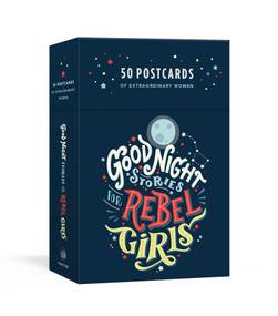 Good Night Stories for Rebel Girls (50 Postcards of Women Creators, Leaders, Pioneers, Champions, and Warriors) by Elena Favilli, Francesca Cavallo, 9780525576525
