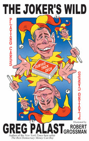 The Joker's Wild (Playing Cards: Dubya's Trick Deck) by Greg Palast, Robert Grossman, 9781583226247