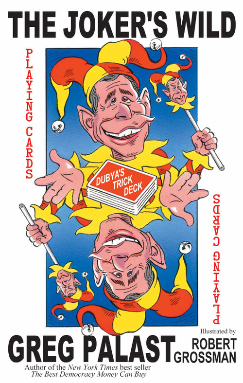 The Joker's Wild (Playing Cards: Dubya's Trick Deck) by Greg Palast, Robert Grossman, 9781583226247