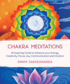 Chakra Meditations (49 Inspiring Cards to Enhance your Energy, Creativity, Focus, Joy, Communicationand Intuition) by Swami Saradananda, 9781786782205