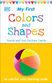 My First Touch and Feel Picture Cards: Colors and Shapes by DK, 9781465468161