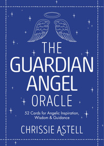The Guardian Angel Oracle (52 Cards for Angelic Inspiration, Wisdom and Guidance) by Chrissie Astell, Rene Milot, 9781786781208