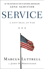 Service (A Navy SEAL at War) by James D. Hornfischer, Marcus Luttrell, 9780316185363