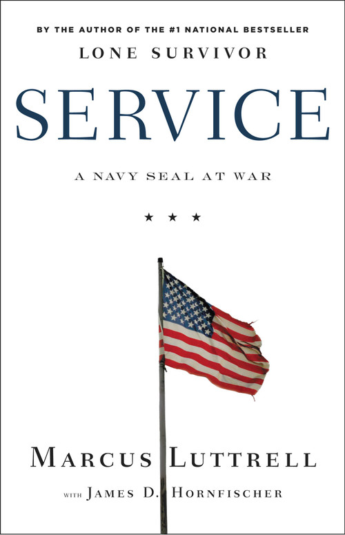 Service (A Navy SEAL at War) by James D. Hornfischer, Marcus Luttrell, 9780316185363