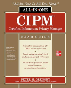 CIPM Certified Information Privacy Manager All-in-One Exam Guide by Peter H. Gregory, 9781260474091