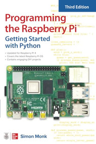 Programming the Raspberry Pi, Third Edition: Getting Started with Python by Simon Monk, 9781264257355
